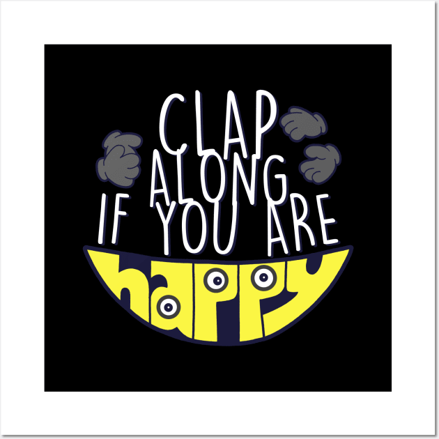 Funny Cute If You're Happy Clap Slogan Meme Wall Art by BoggsNicolas